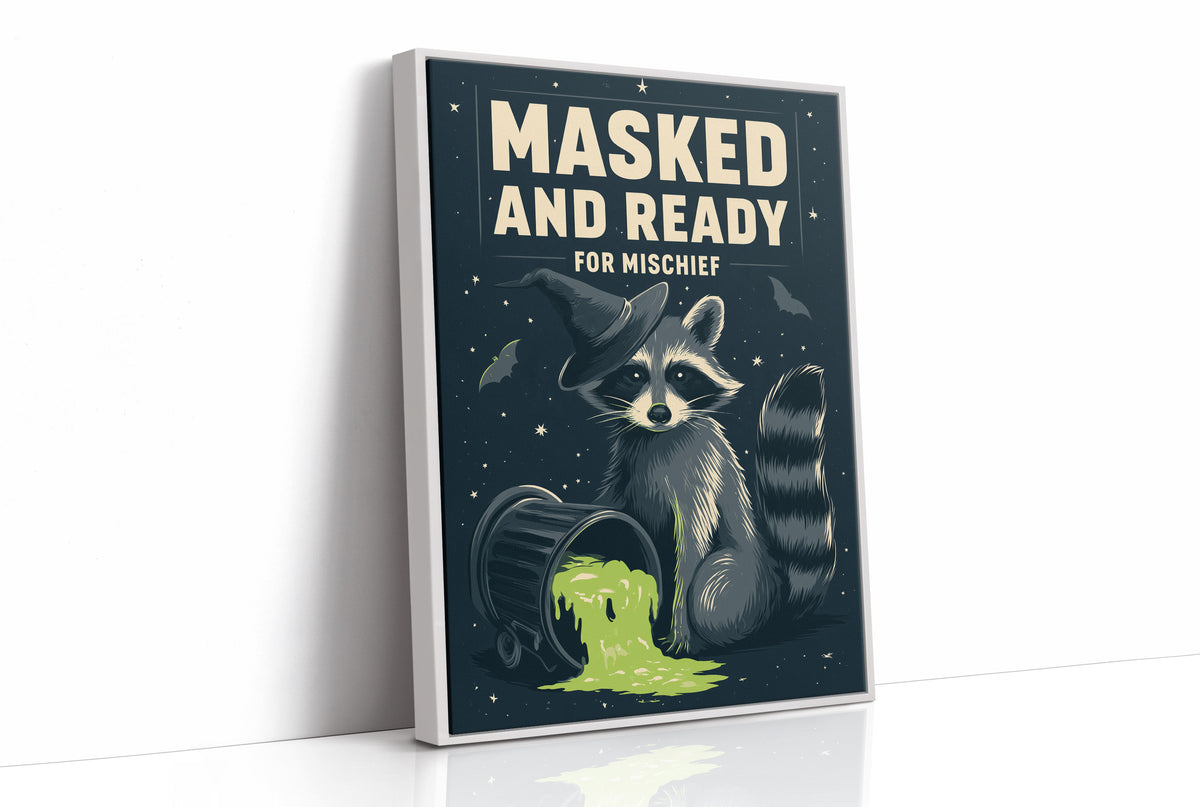 Mischief Wears a Mask, a masked raccoon beside a puddle of glowing green slime under bold cream lettering that reads masked and ready for mischief, as a framed canvas in a white frame