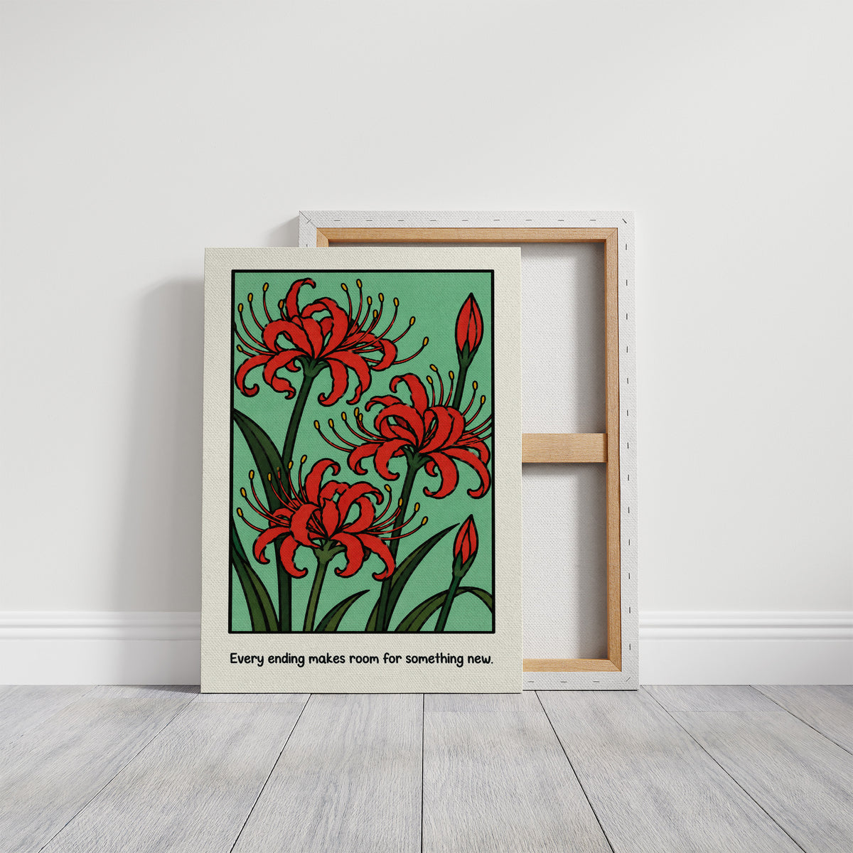 Red Lilies Make Room for Something New, red spider lily blooms with buds and dark green stems on a soft green ground, with the words Every ending makes room for something new in small black lettering along the bottom, on a gallery canvas with wrapped edges leaning against a white wall
