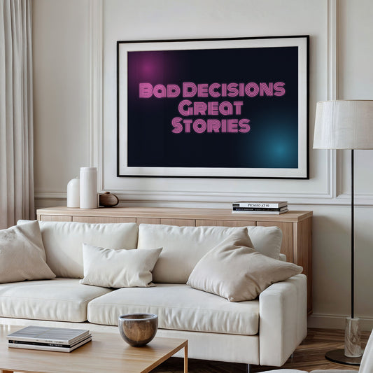 Bad Decisions, Great Stories
