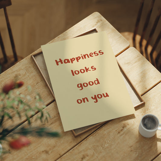 Happiness Looks Good On You