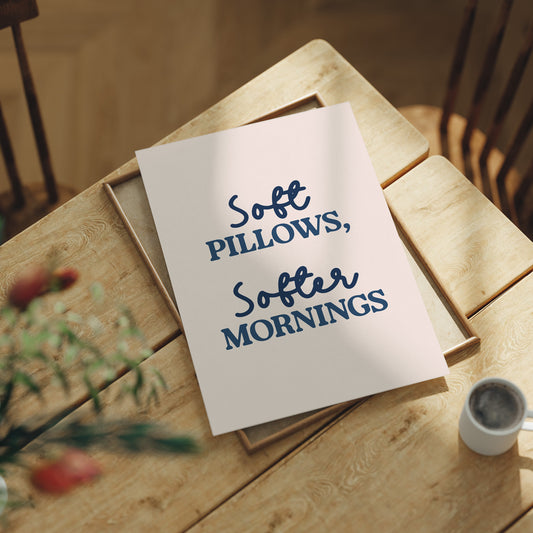 Soft Pillows, Softer Mornings