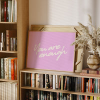 You Are Enough and Then Some
