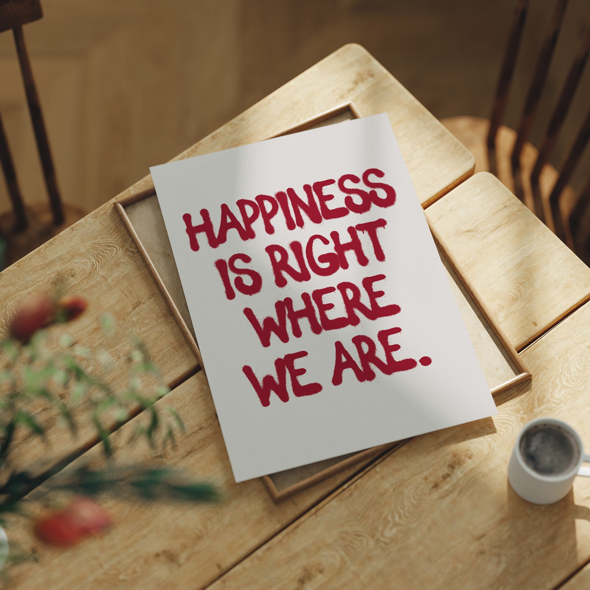 Happiness Is Right Here