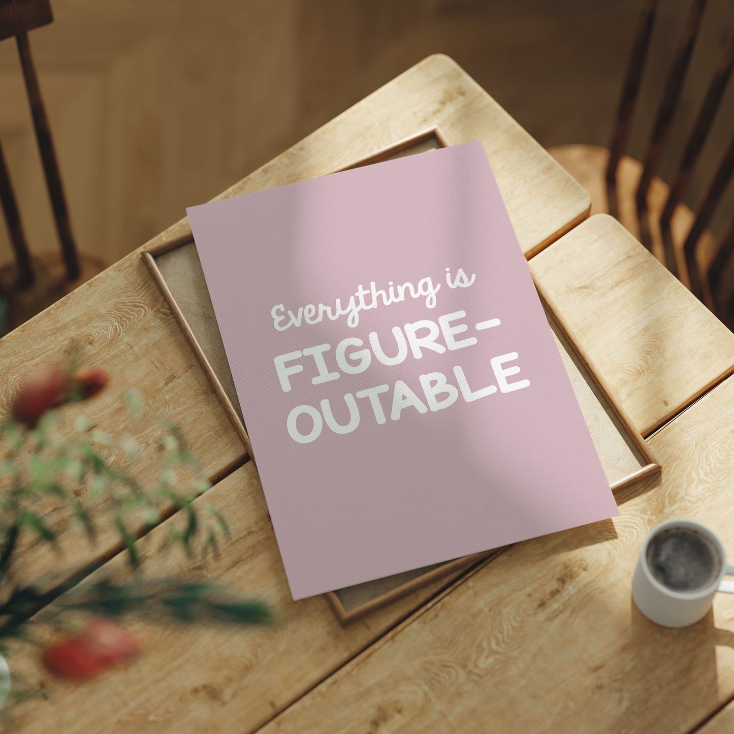 Everything Is Figureoutable
