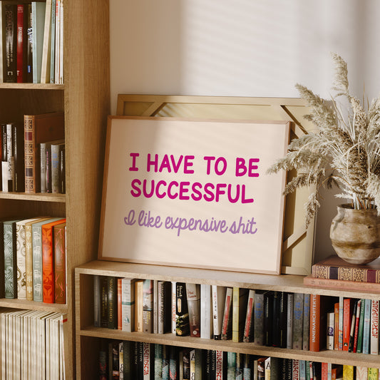 I Have to Be Successful