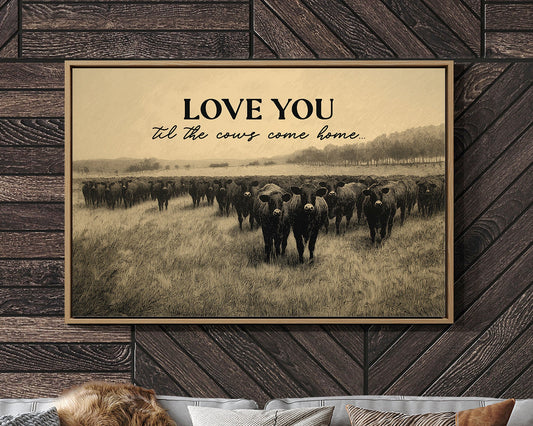 Love You Til the Cows Come Home