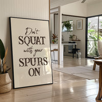 Dont Squat with Your Spurs On
