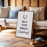 Hold Your Horses Cowboy