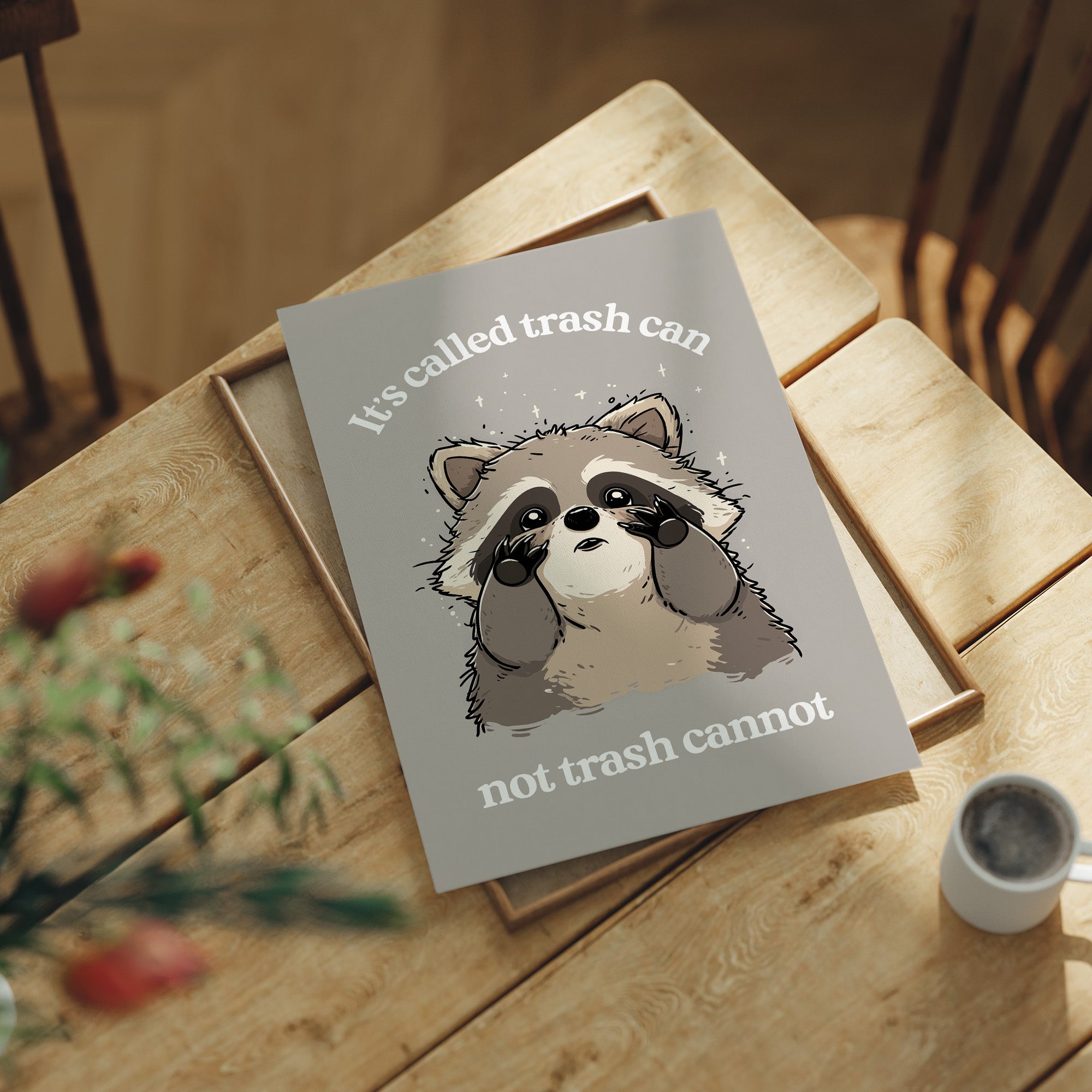 Not Trash Cannot Raccoon Quote