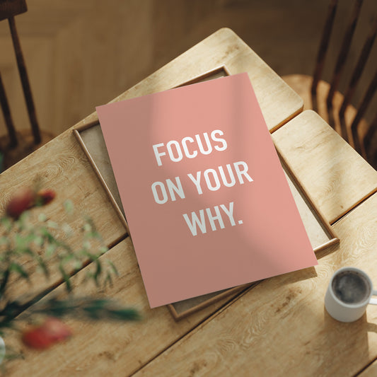 Focus On Your Why Minimalist Quote Print