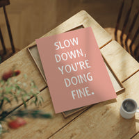 Slow Down Youre Doing Fine Quote Print
