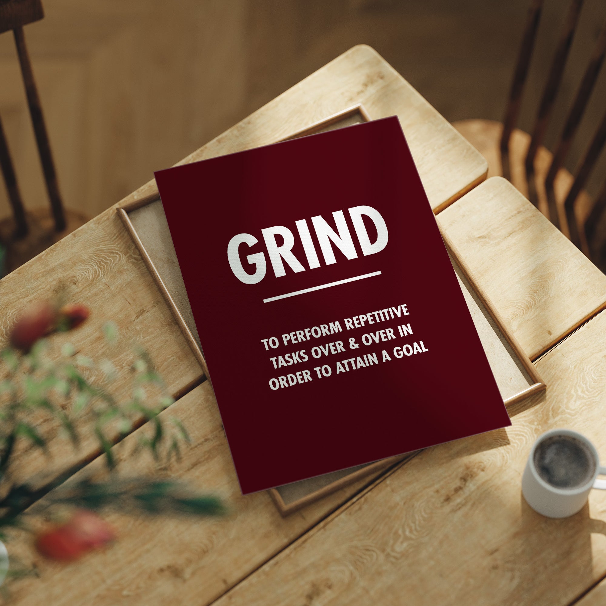 Grind Repetitive Tasks Goal Motivation Quote Print