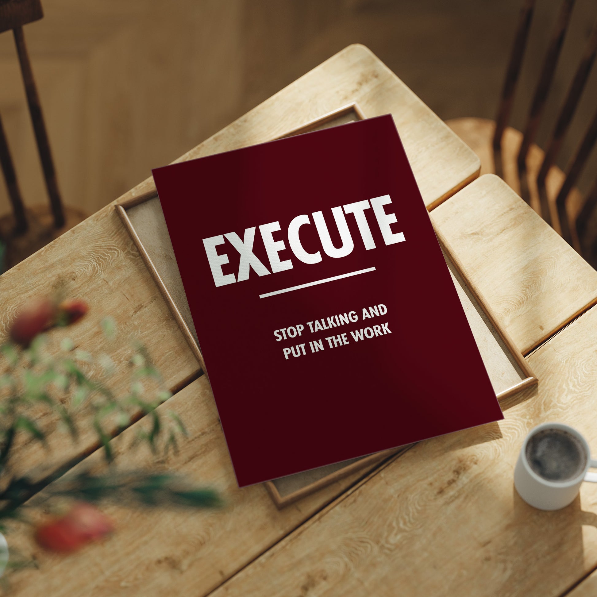 Execute Stop Talking Put In Work Motivation Print
