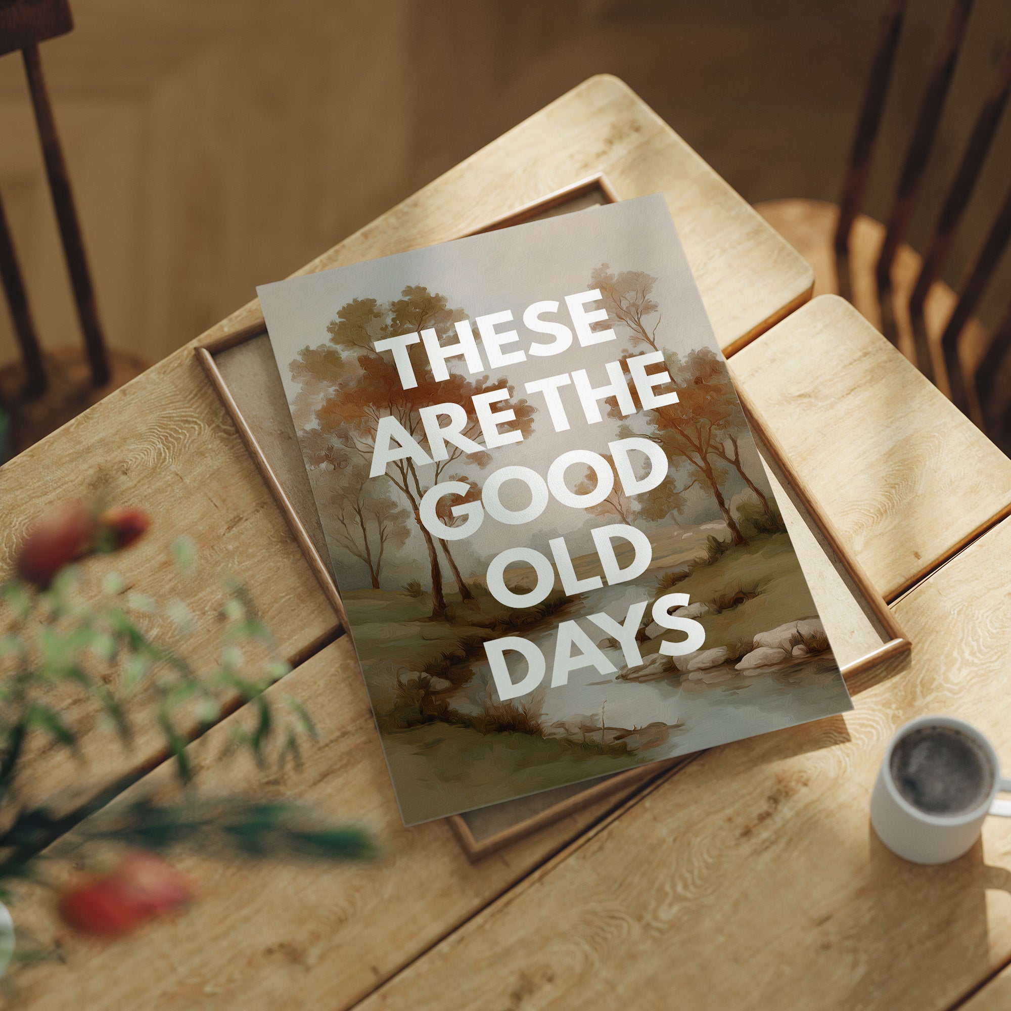 These Are The Good Days