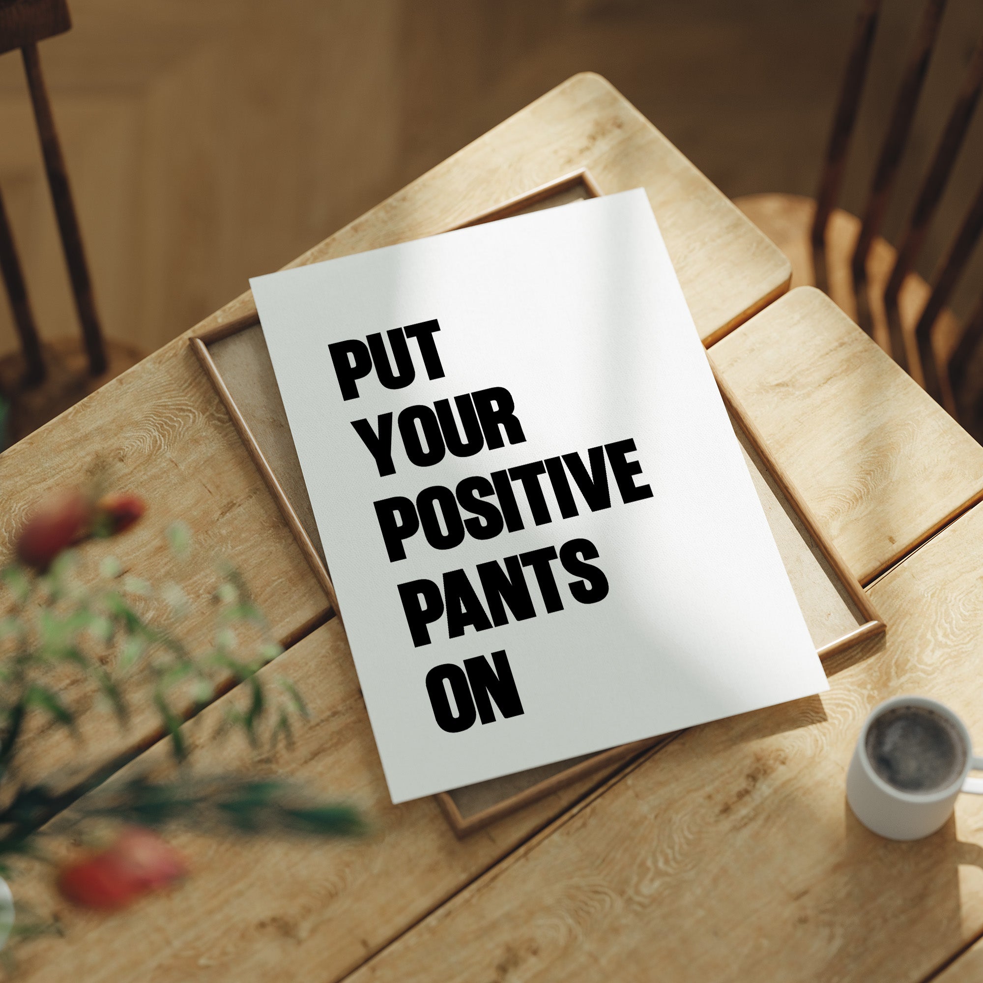 Put Your Positive Pants On