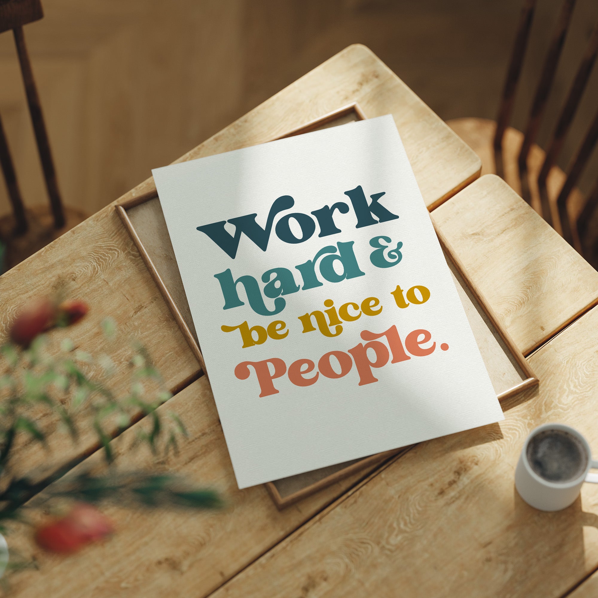 Work Hard And Be Nice To People