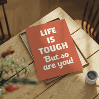 Life Is Tough But So Are You