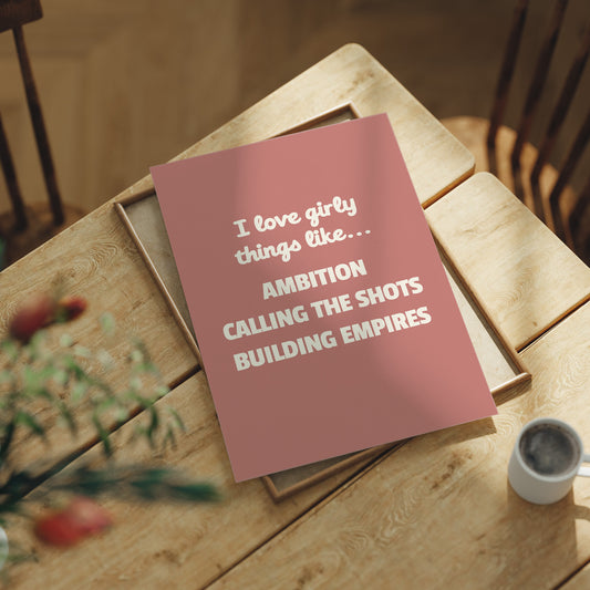 I Love Girly Things Like Ambition