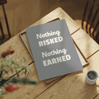 Nothing Risked Nothing Earned