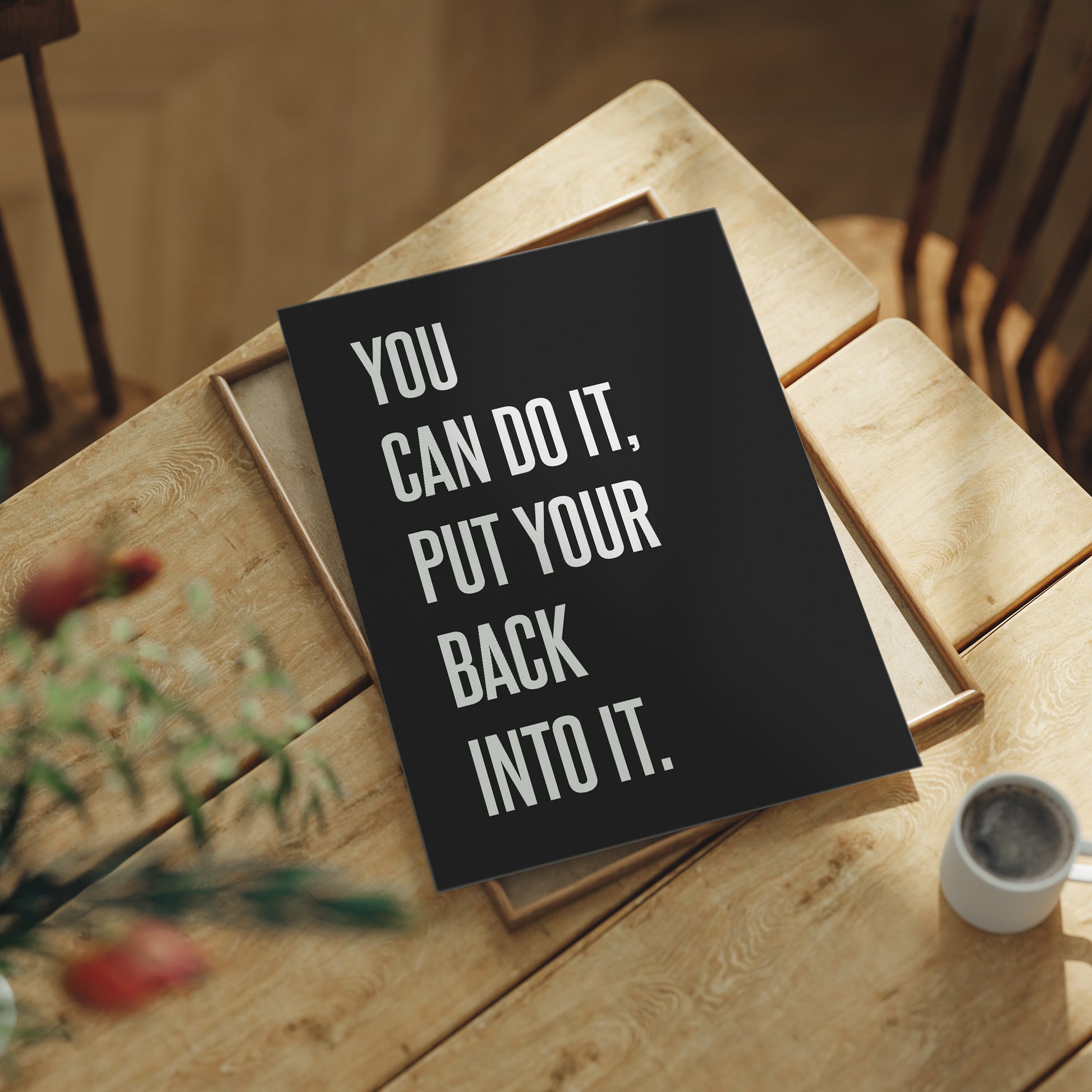 You Can Do It Put Your Back Into It