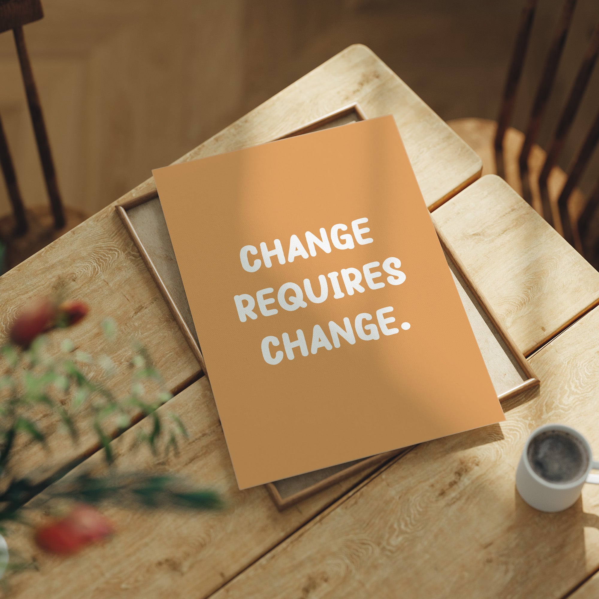 Change Requires Change