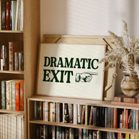 Dramatic Exit Only