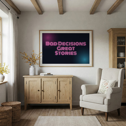 Bad Decisions, Great Stories