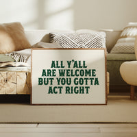 But You Gotta Act Right