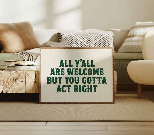 But You Gotta Act Right