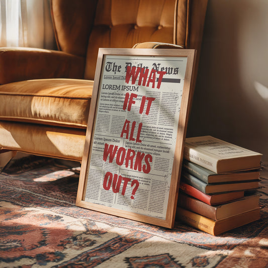 What If It All Works Out? Newsprint Manifesto