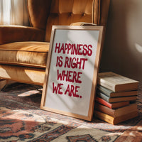 Happiness Is Right Here