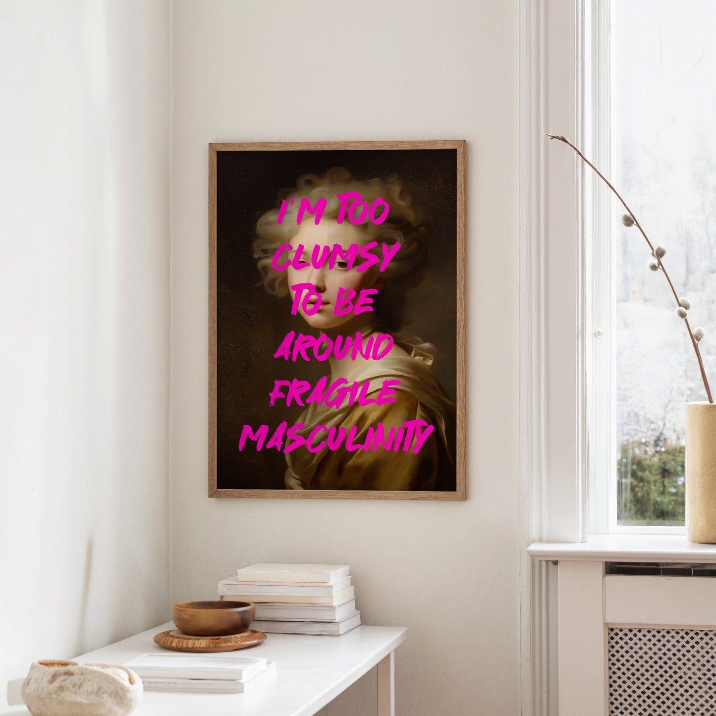 Im Too Clumsy To Be Around Fragile Masculinity Print