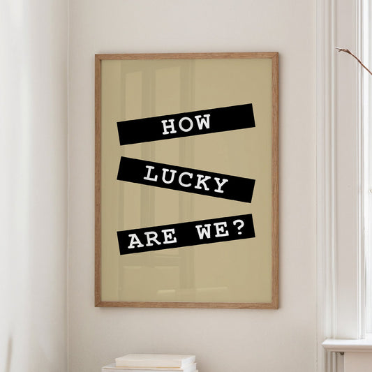 How Lucky Are We