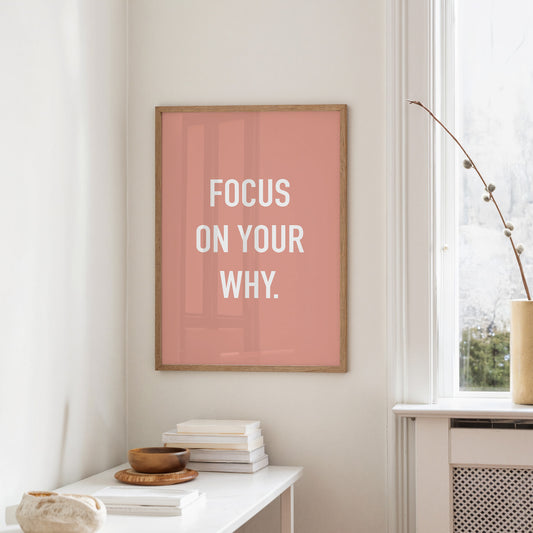 Focus On Your Why Minimalist Quote Print