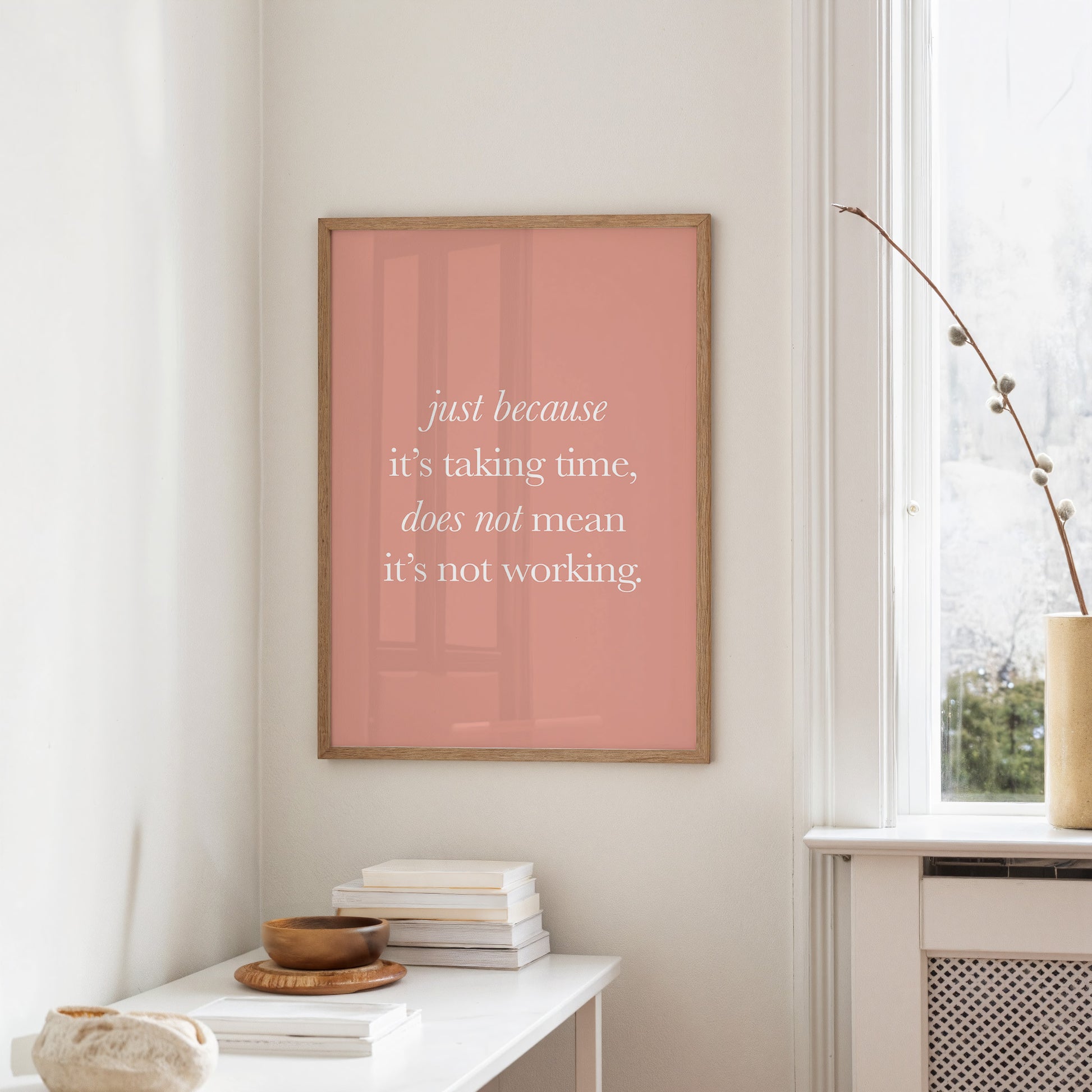 Just Because Its Taking Time Quote Print