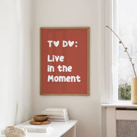 To Do Live In The Moment Quote Print