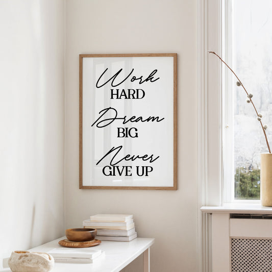 Work Hard Dream Big Never Give Up