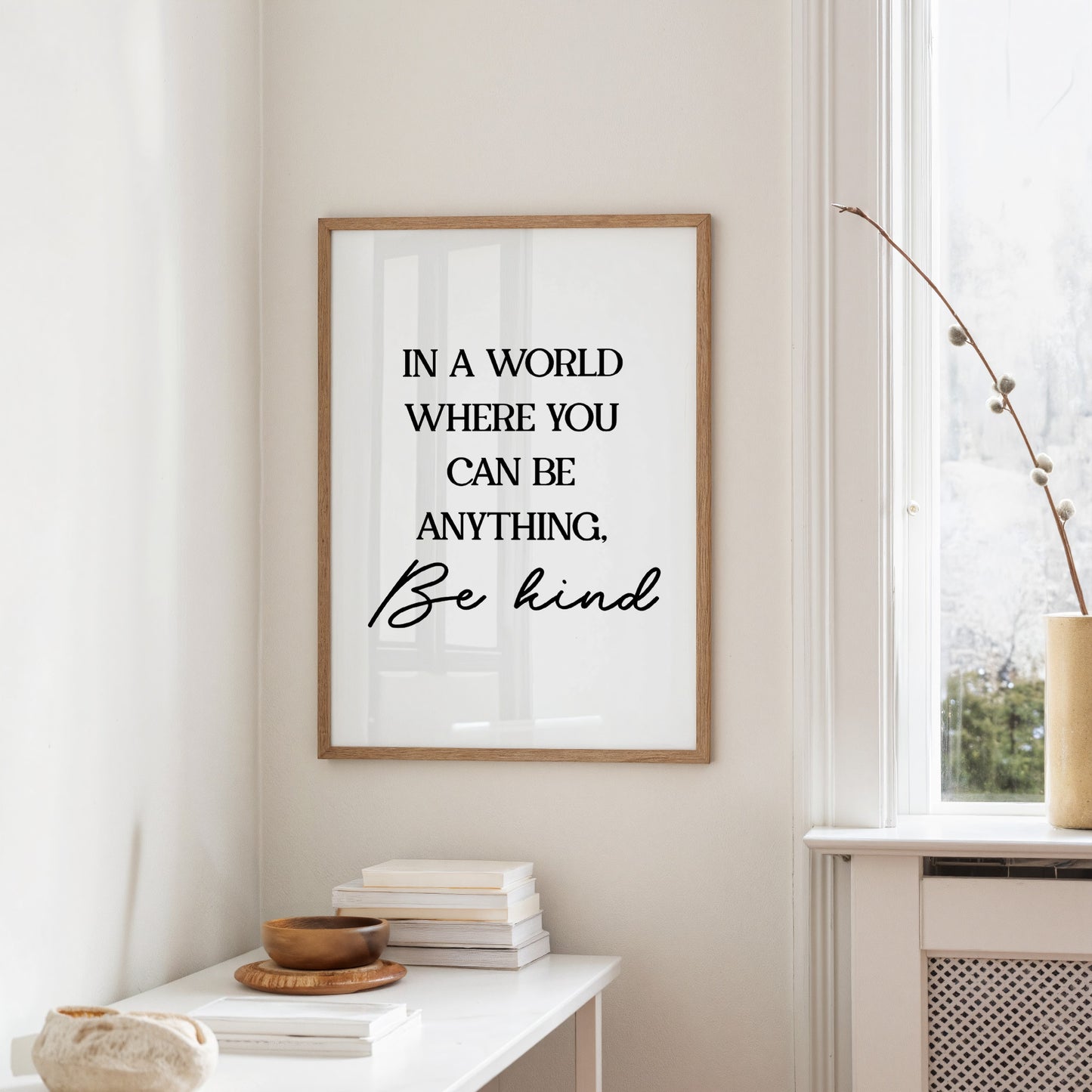 In A World Where You Can Be Anything Be Kind
