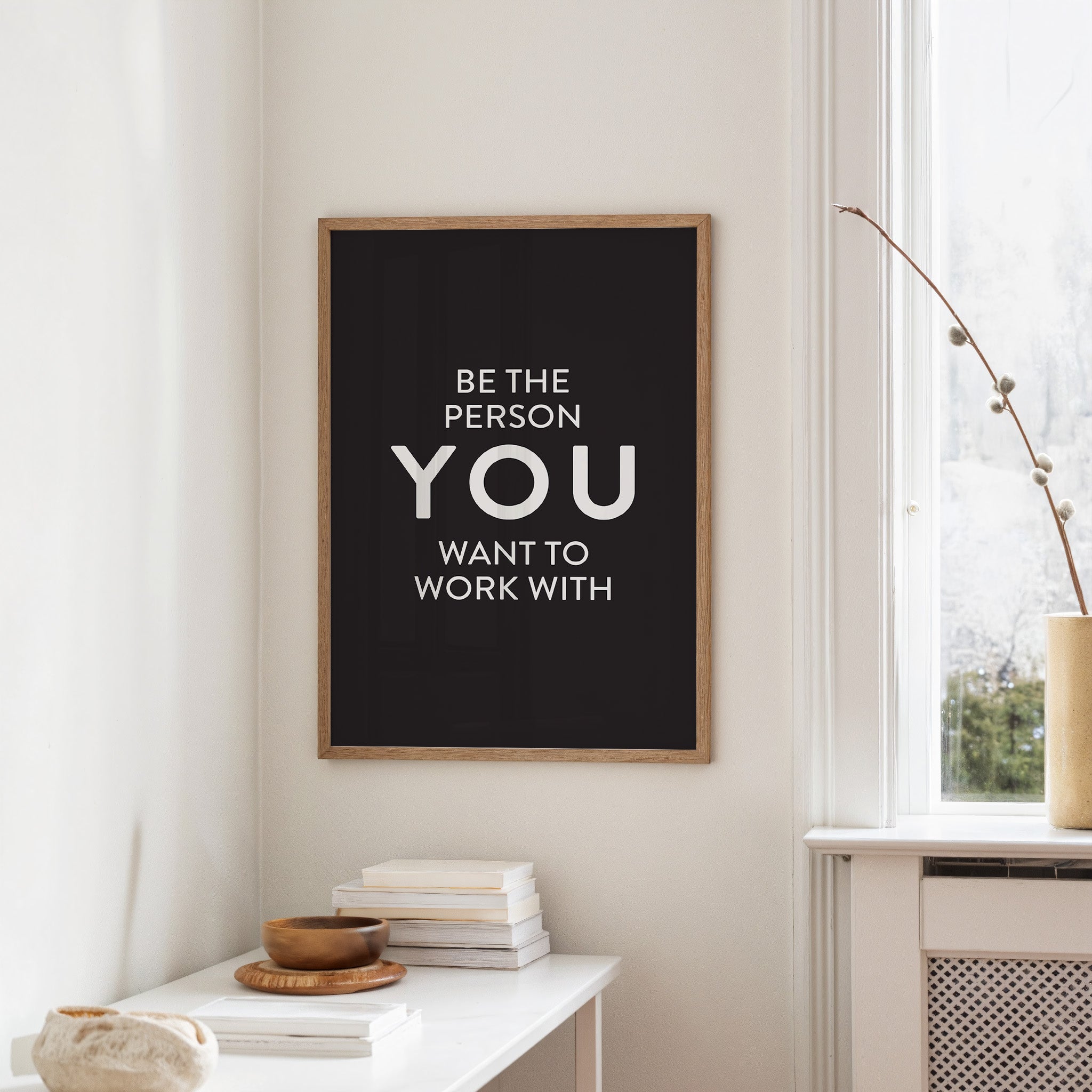 Be The Person You Want To Work With