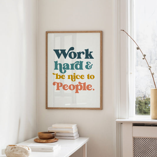 Work Hard And Be Nice To People