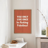 You Only Live Once Be Fabulous