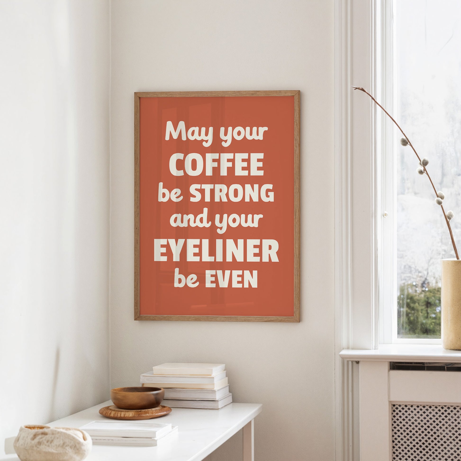 May Your Coffee Be Strong And Your Eyeliner Even