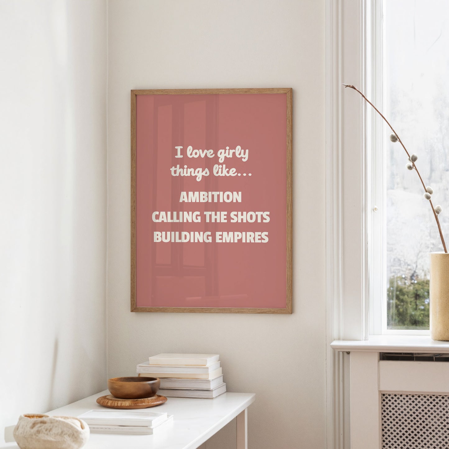 I Love Girly Things Like Ambition