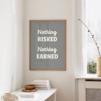 Nothing Risked Nothing Earned