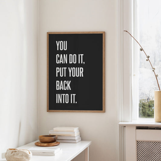 You Can Do It Put Your Back Into It
