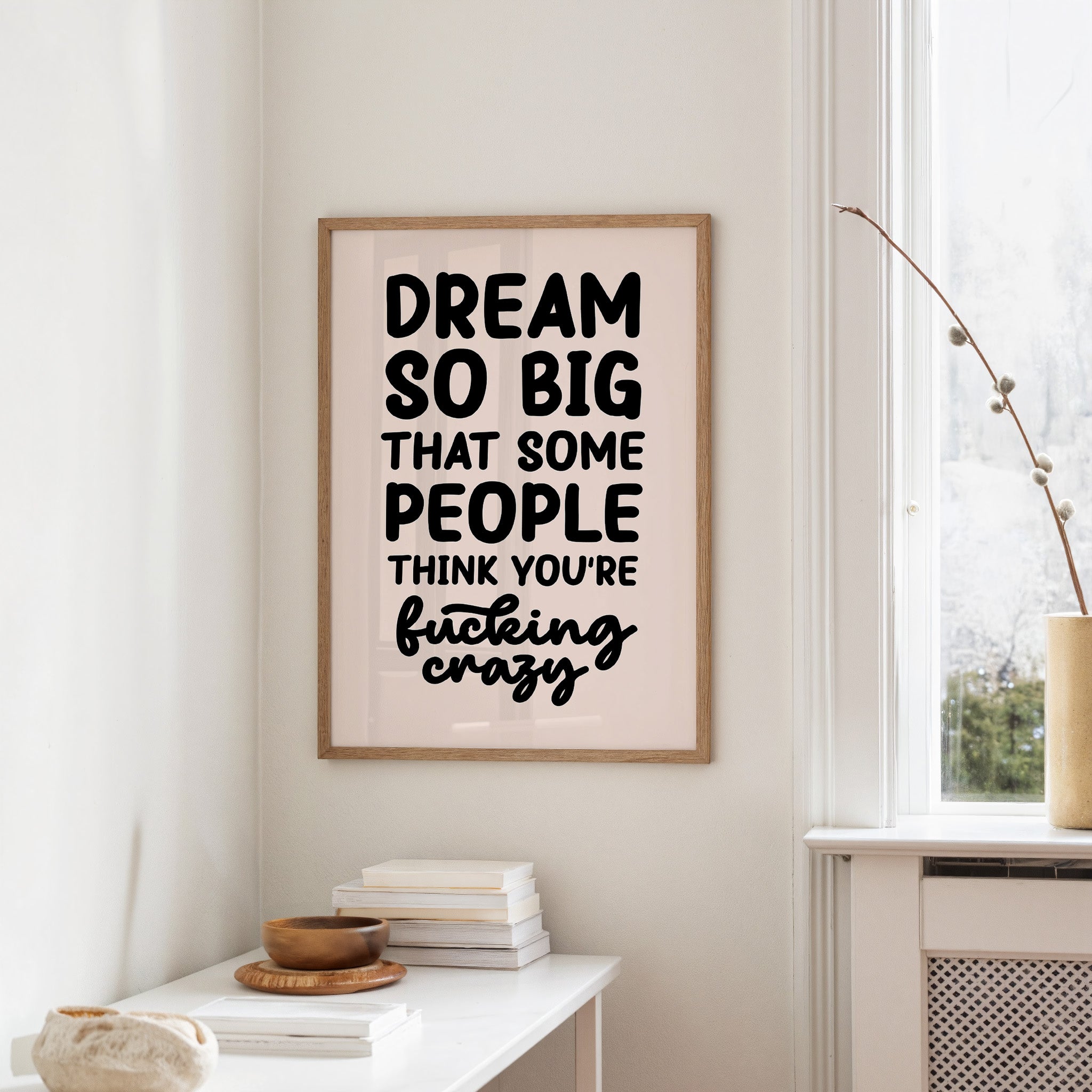 Dream So Big They Call You Crazy