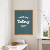 Always Make Today Count