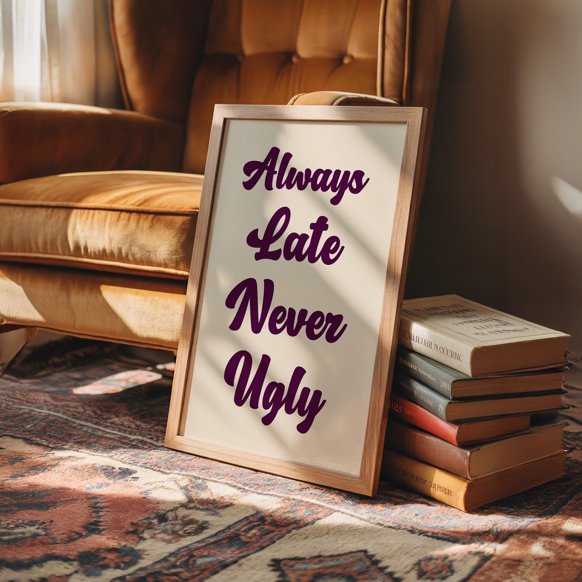 Always Late, Never Ugly