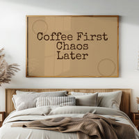 Coffee First, Chaos Later