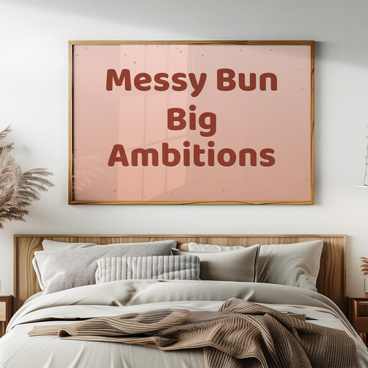 Messy Bun, Big Ambitions